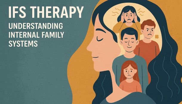 IFS Therapy: Understanding Internal Family Systems